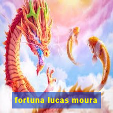 fortuna lucas moura